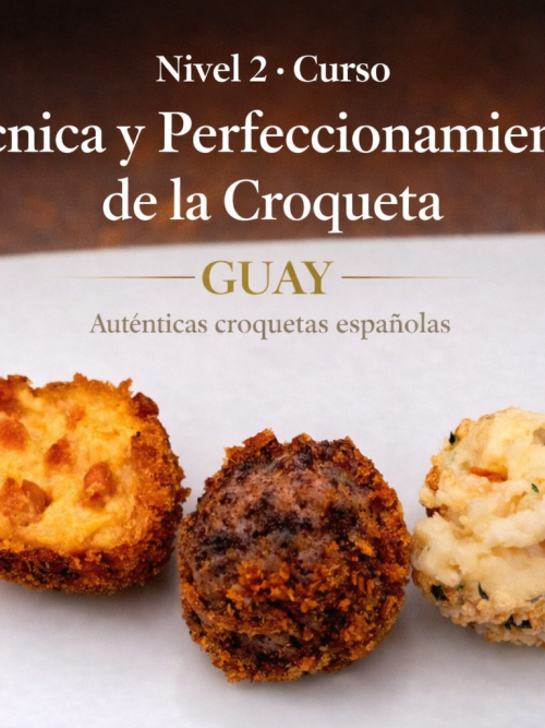 NIVEL 2 – CURSO: TÉCNICA Y PERFECCIONAMIENTO DE LA CROQUETA