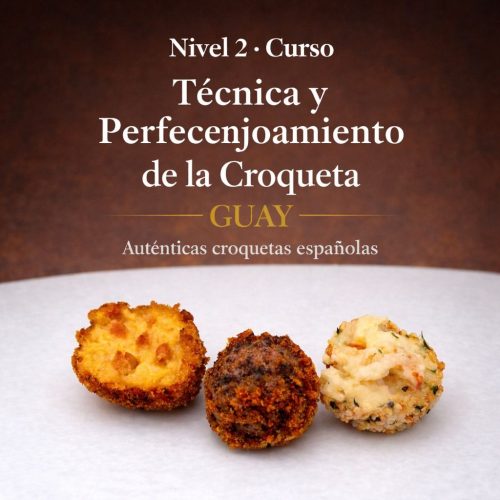 NIVEL 2 – CURSO: TÉCNICA Y PERFECCIONAMIENTO DE LA CROQUETA