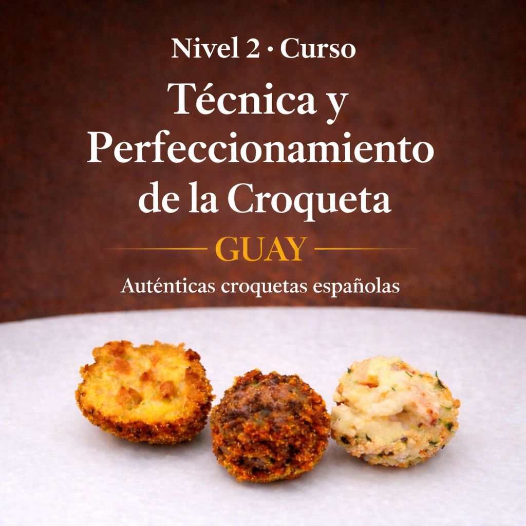 NIVEL 2 – CURSO: TÉCNICA Y PERFECCIONAMIENTO DE LA CROQUETA